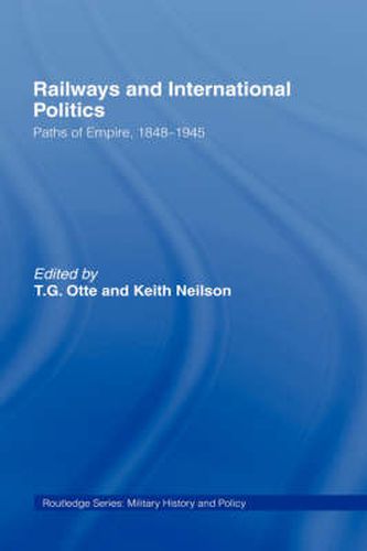 Cover image for Railways and International Politics: Paths of Empire, 1848-1945