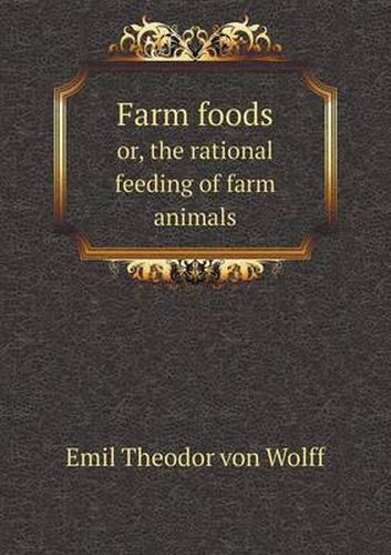 Farm foods or, the rational feeding of farm animals