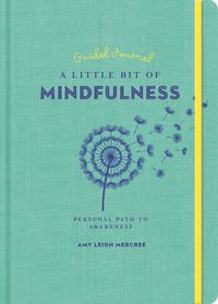 Cover image for Little Bit of Mindfulness Guided Journal, A: Your Personal Path to Awareness