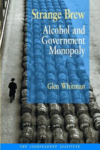 Cover image for Strange Brew: Alcohol and Government Monopoly