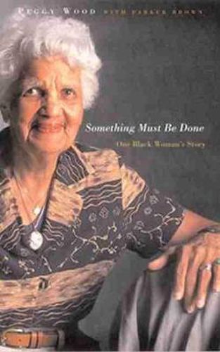 Cover image for Something Must Be Done: One Black Woman's Story