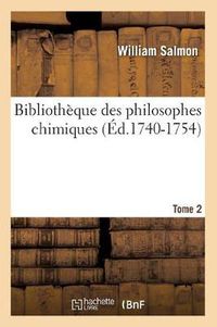 Cover image for Bibliotheque Des Philosophes Chimiques. Tome 2 (Ed.1740-1754)