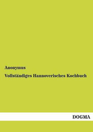 Cover image for Vollstandiges Hannoverisches Kochbuch