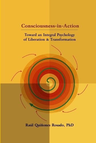 Cover image for Consciousness-In-Action: Toward an Integral Psychology of Liberation & Transformation