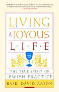 Cover image for Living a Joyous Life: The True Spirit of Jewish Practice