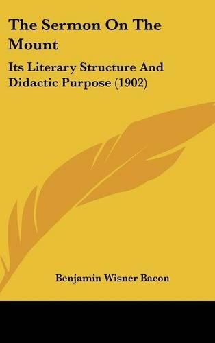 Cover image for The Sermon on the Mount: Its Literary Structure and Didactic Purpose (1902)