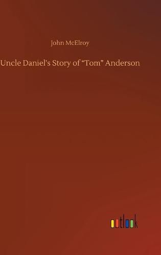 Cover image for Uncle Daniel's Story of  Tom  Anderson