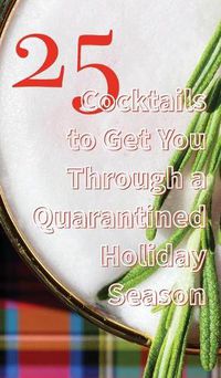 Cover image for 25 Cocktails to Get You Through a Quarantined Holiday Season