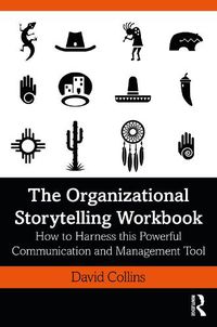 Cover image for The Organizational Storytelling Workbook: How to Harness this Powerful Communication and Management Tool