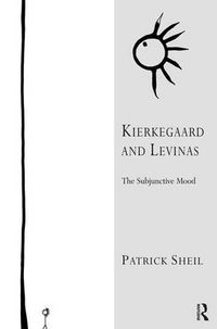 Cover image for Kierkegaard and Levinas: The Subjunctive Mood