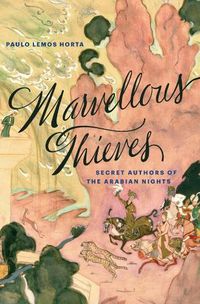 Cover image for Marvellous Thieves: Secret Authors of the Arabian Nights