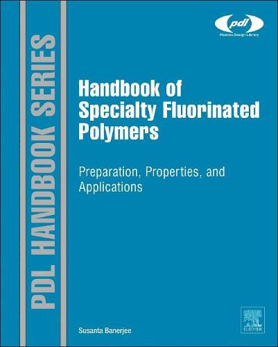 Cover image for Handbook of Specialty Fluorinated Polymers: Preparation, Properties, and Applications