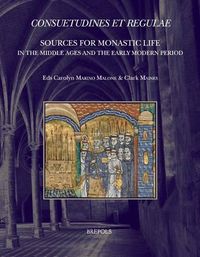 Cover image for Consuetudines Et Regulae: Sources for Monastic Life in the Middle Ages and the Early Modern Period