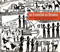 Cover image for As Essential as Dreams: Self-Taught Art from the Collection of Stephanie and John Smither