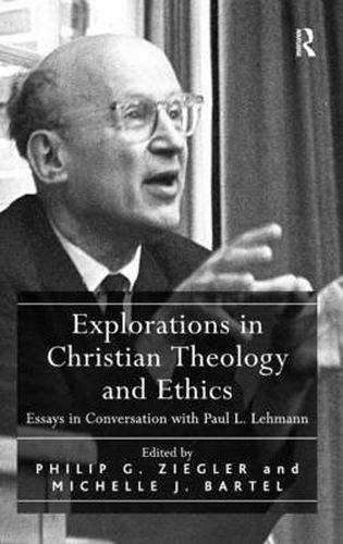 Explorations in Christian Theology and Ethics: Essays in Conversation with Paul L. Lehmann