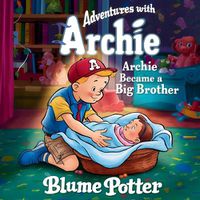 Cover image for Archie Became A Big Brother