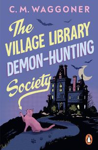 Cover image for The Village Library Demon Hunting Society