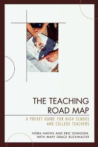 Cover image for The Teaching Road Map: A Pocket Guide for High School and College Teachers