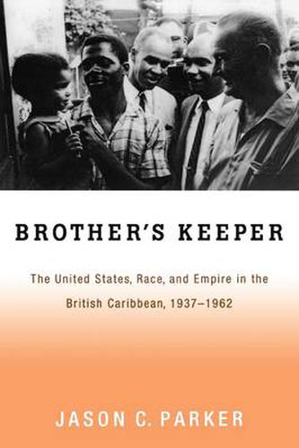 Cover image for Brother's Keeper: The United States, Race, and Empire in the British Caribbean, 1937-1962