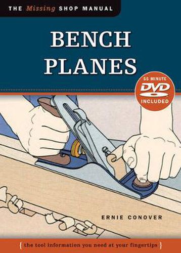 Cover image for Bench Planes (Missing Shop Manual) with DVD: The Tool Information You Need at Your Fingertips