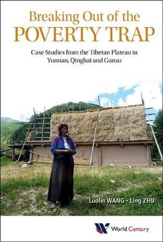 Cover image for Breaking Out Of The Poverty Trap: Case Studies From The Tibetan Plateau In Yunnan, Qinghai And Gansu