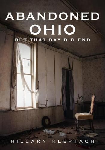 Cover image for Abandoned Ohio: But That Day Did End