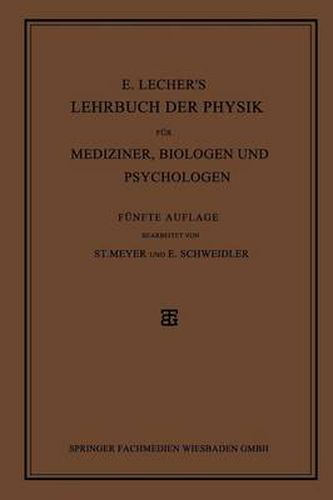 Cover image for E. Lecher's Lehrbuch Der Physik Fur Mediziner, Biologen Und Psychologen