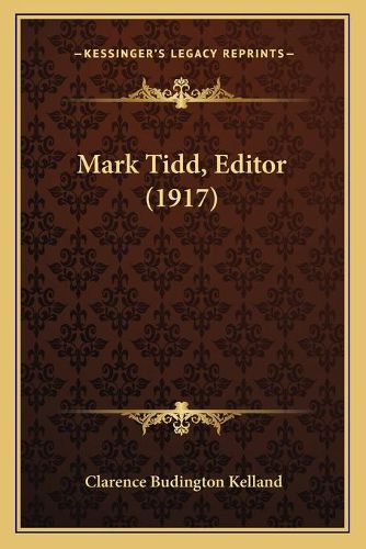 Mark Tidd, Editor (1917)