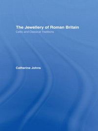 Cover image for The Jewellery Of Roman Britain: Celtic and Classical Traditions