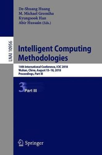 Cover image for Intelligent Computing Methodologies: 14th International Conference, ICIC 2018, Wuhan, China, August 15-18, 2018, Proceedings, Part III