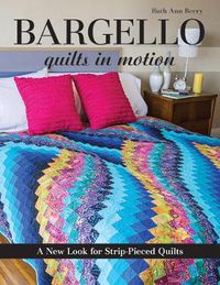 Cover image for Bargello - Quilts in Motion: A New Look for Strip-Pieced Quilts