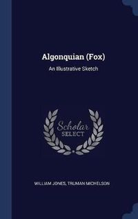 Cover image for Algonquian (Fox): An Illustrative Sketch