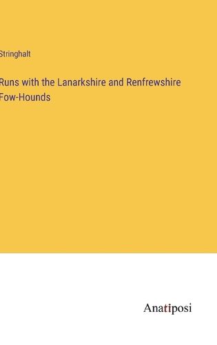 Cover image for Runs with the Lanarkshire and Renfrewshire Fow-Hounds