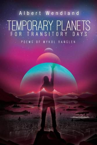 Cover image for Temporary Planets for Transitory Days: Poems of Mykol Ranglen