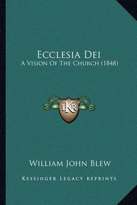 Cover image for Ecclesia Dei: A Vision of the Church (1848)