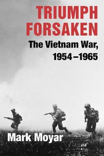 Cover image for Triumph Forsaken: The Vietnam War, 1954-1965