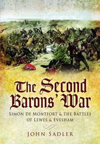 Cover image for The Second Baron's War: Simon de Montfort and the Battles of Lewes and Evesham