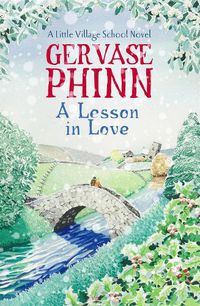 Cover image for A Lesson in Love: Book 4 in the gorgeously endearing Little Village School series
