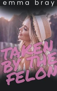 Cover image for Taken by the Felon