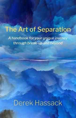 Cover image for The Art of Separation: A handbook for your unique journey through break-up and beyond