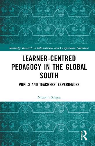 Learner-Centred Pedagogy In The Global South: Pupils And Teachers ...