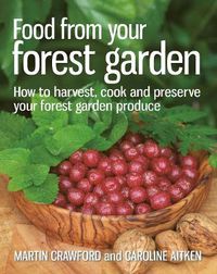 Cover image for Food from your Forest Garden: How to Harvest, Cook and Preserve Your Forest Garden Produce