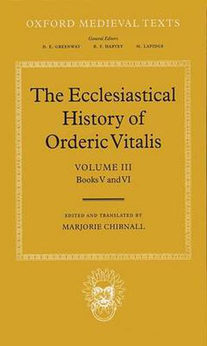 Cover image for The Ecclesiastical History of Orderic Vitalis: Volume III: Books V and VI