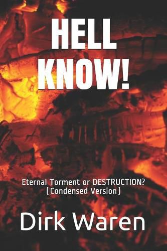 Cover image for Hell Know!: Eternal Torment or DESTRUCTION? (Condensed Version)