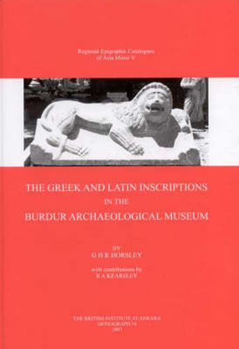 Cover image for The Greek and Latin Inscriptions in the Burdur Archaeological Museum