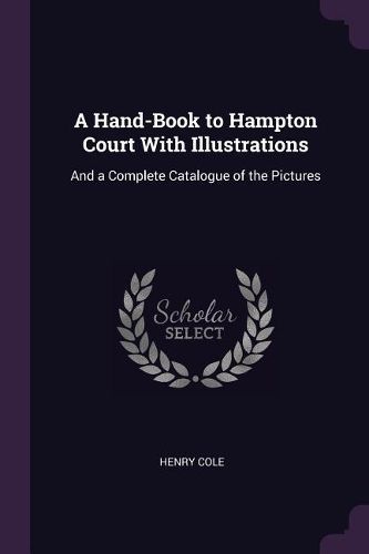 Cover image for A Hand-Book to Hampton Court With Illustrations