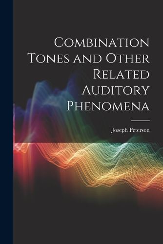 Cover image for Combination Tones and Other Related Auditory Phenomena