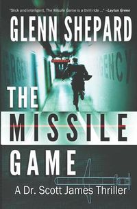Cover image for The Missile Game: A Dr. Scott James Thriller