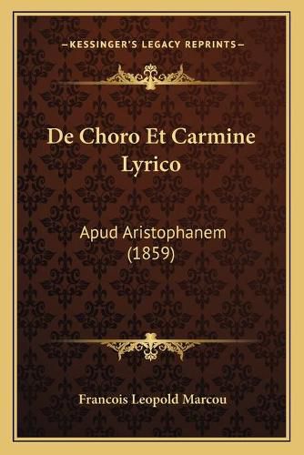 Cover image for de Choro Et Carmine Lyrico: Apud Aristophanem (1859)