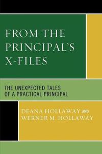 Cover image for From the Principal's X-Files: The Unexpected Tales of a Practical Principal